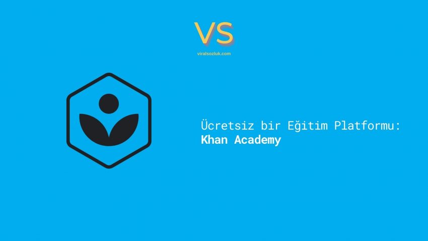 Ücretsiz bir Eğitim Platformu: Khan Academy