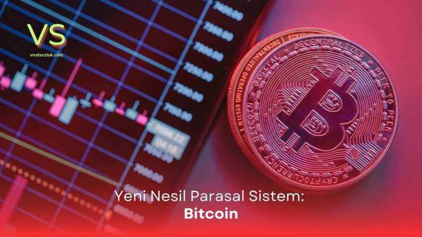 Yeni Nesil Parasal Sistem: Bitcoin