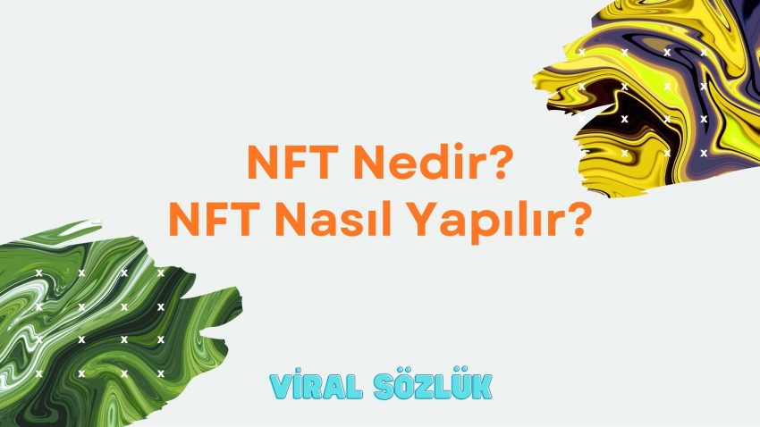 NFT nedir ve NFT nasıl oluşturulur?